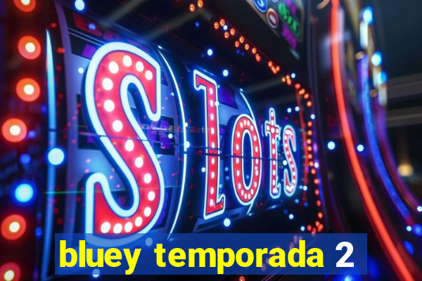 bluey temporada 2